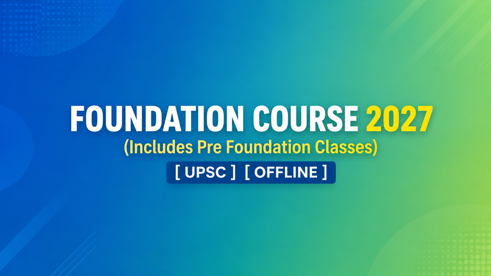 FOUNDATION COURSE 2027 (Includes Pre Foundation Classes)